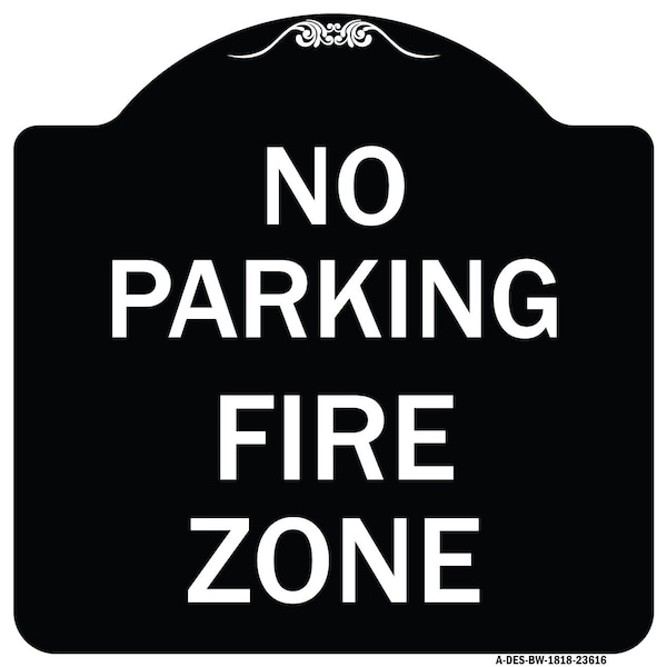 Signmission No Parking Fire Zone Heavy-Gauge Aluminum Architectural Sign, 18" x 18", BW-1818-23616 A-DES-BW-1818-23616 - main
